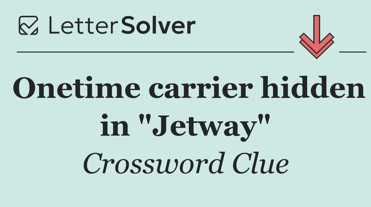 Onetime carrier hidden in "Jetway"