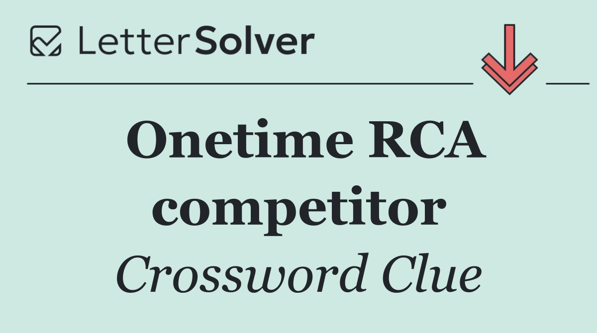 Onetime RCA competitor