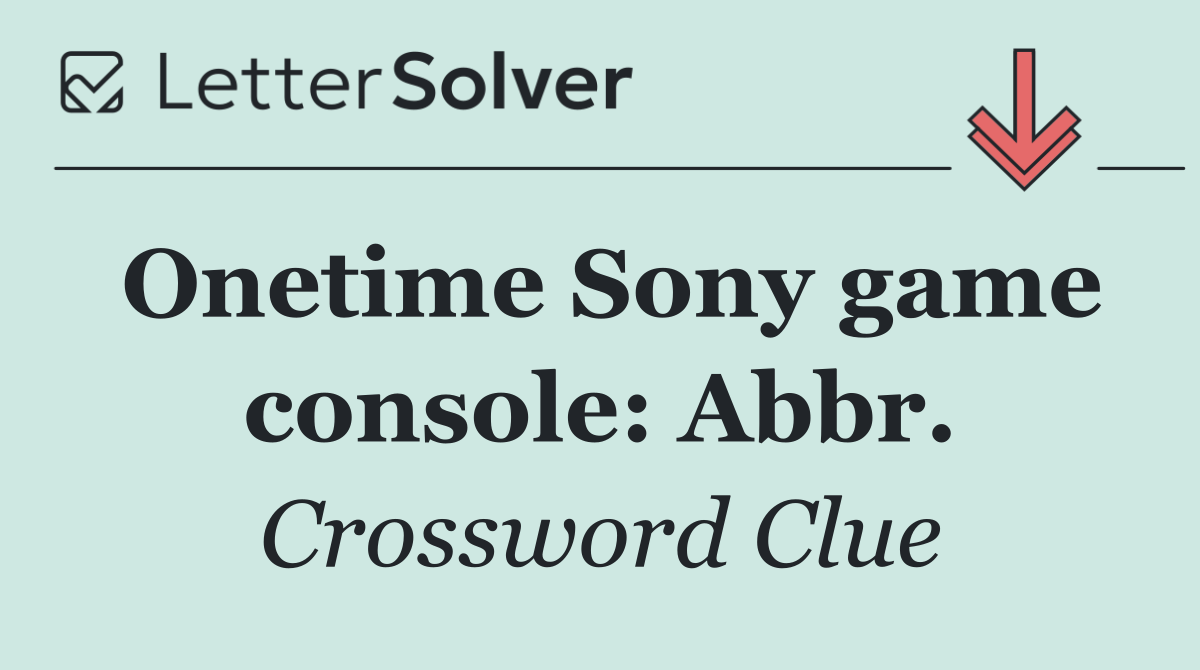 Onetime Sony game console: Abbr.