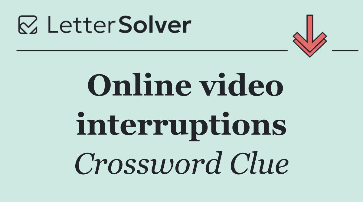 Online video interruptions