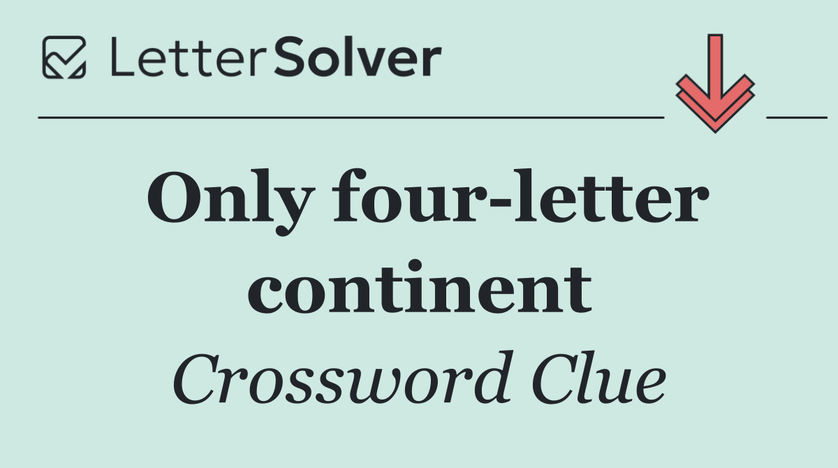 Only four letter continent