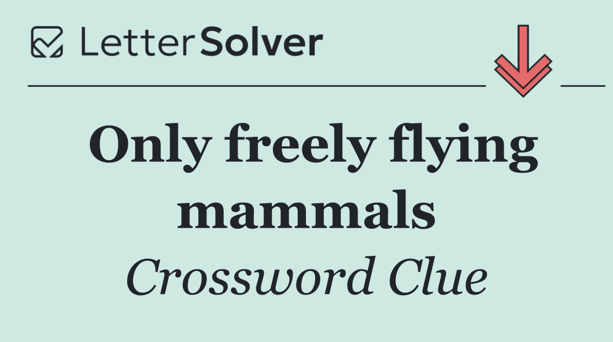 Only freely flying mammals