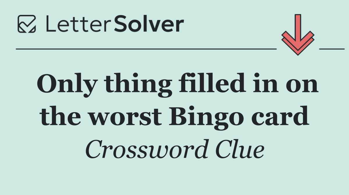 Only thing filled in on the worst Bingo card