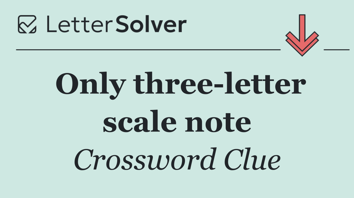 Only three letter scale note