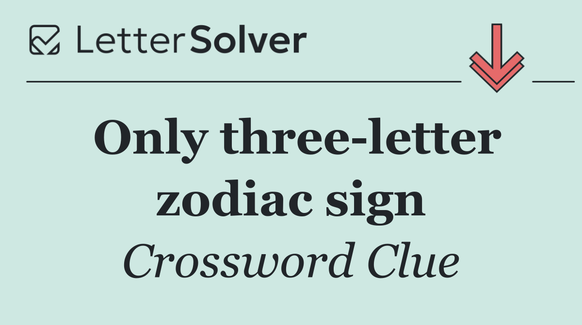 Only three letter zodiac sign