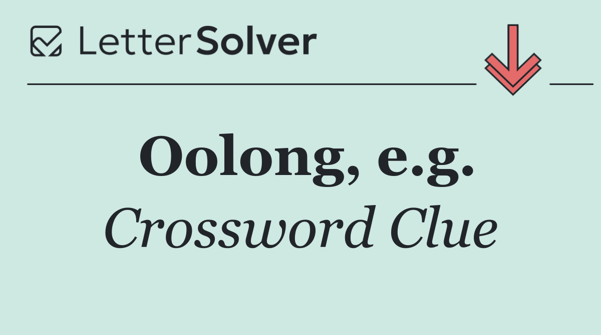 Oolong, e.g.