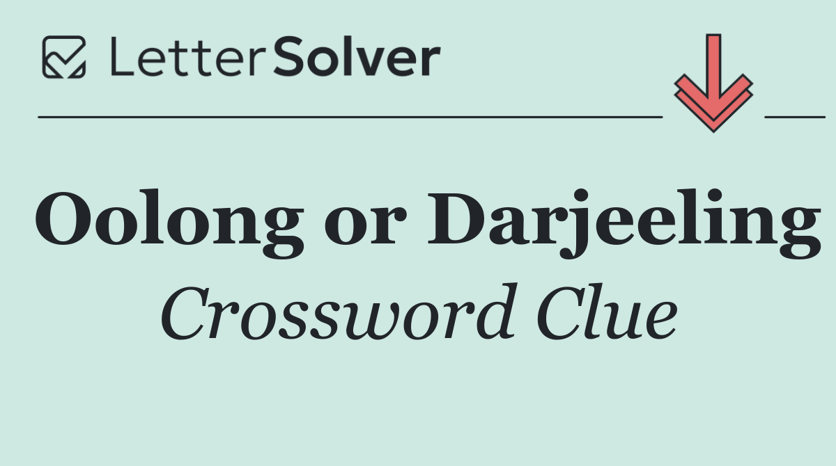 Oolong or Darjeeling