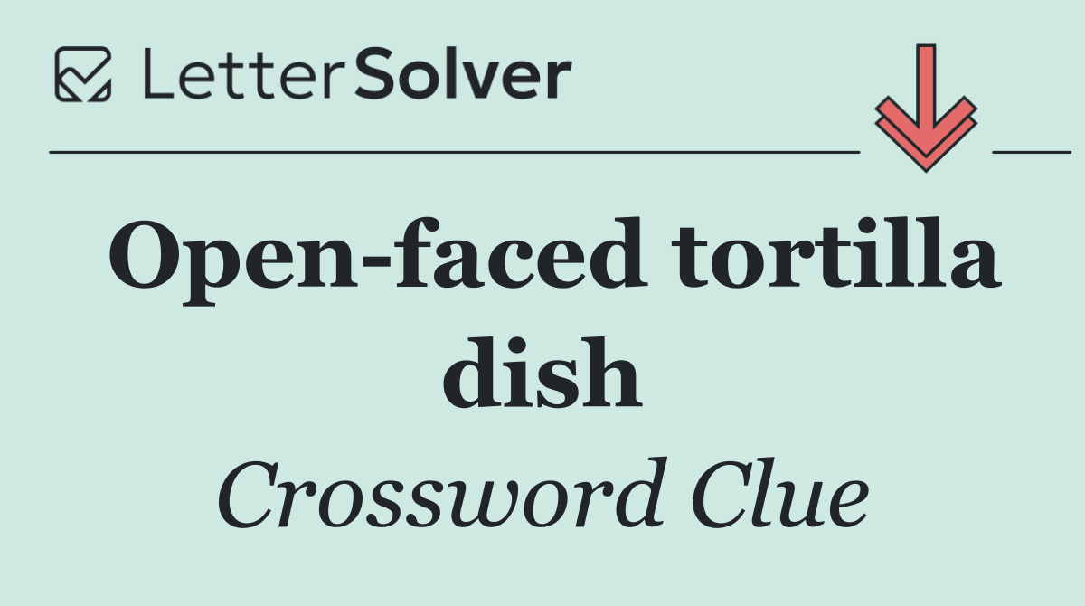 Open faced tortilla dish