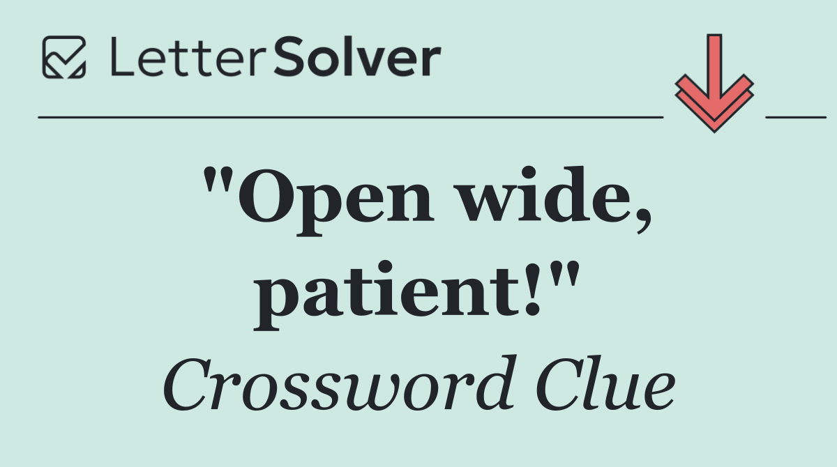 "Open wide, patient!"