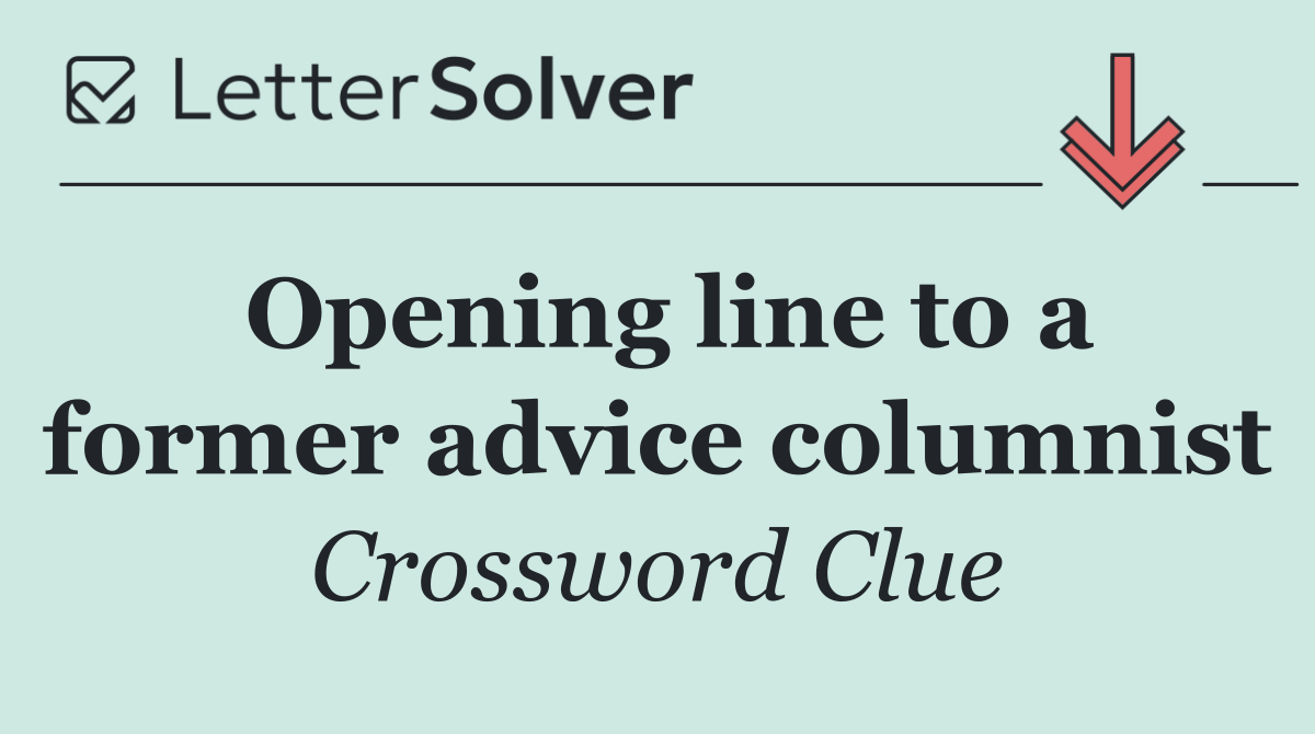 Opening line to a former advice columnist