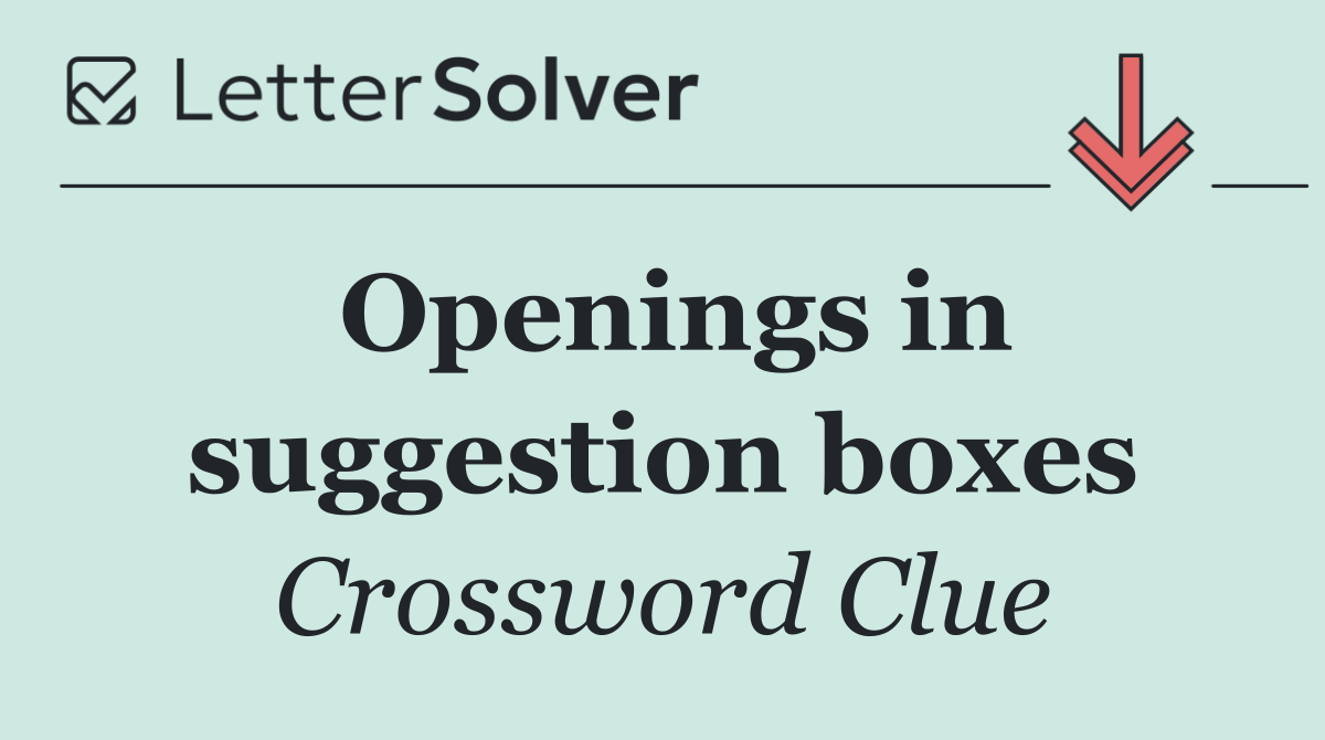 Openings in suggestion boxes
