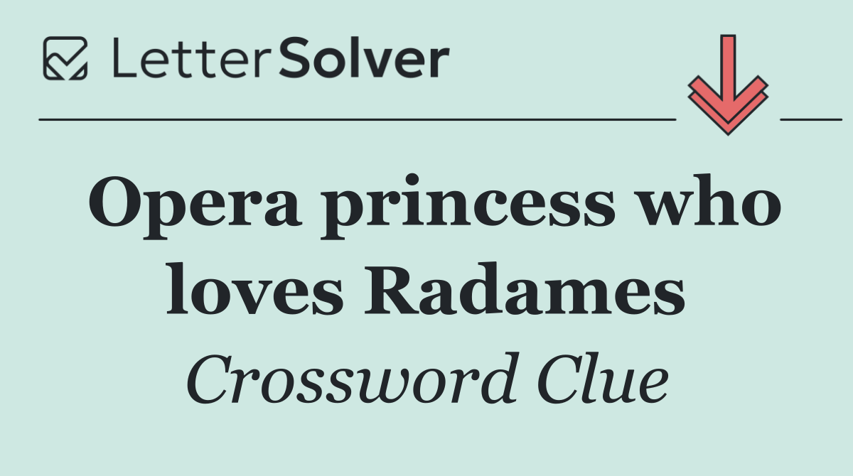 Opera princess who loves Radames