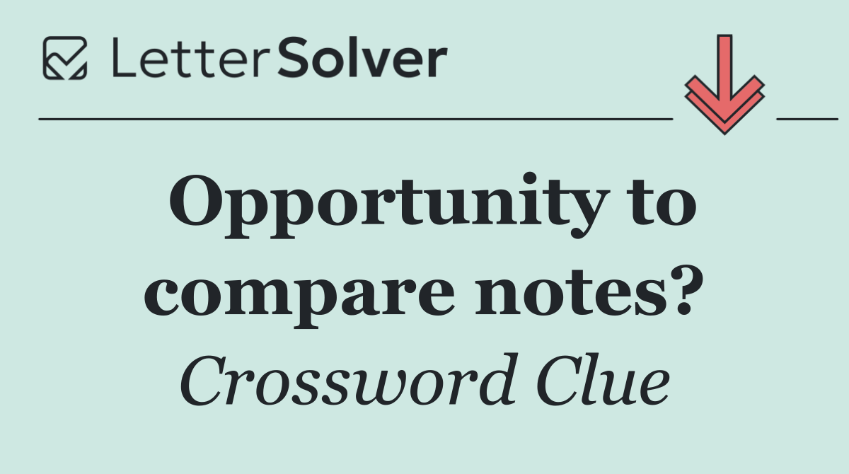 Opportunity to compare notes?