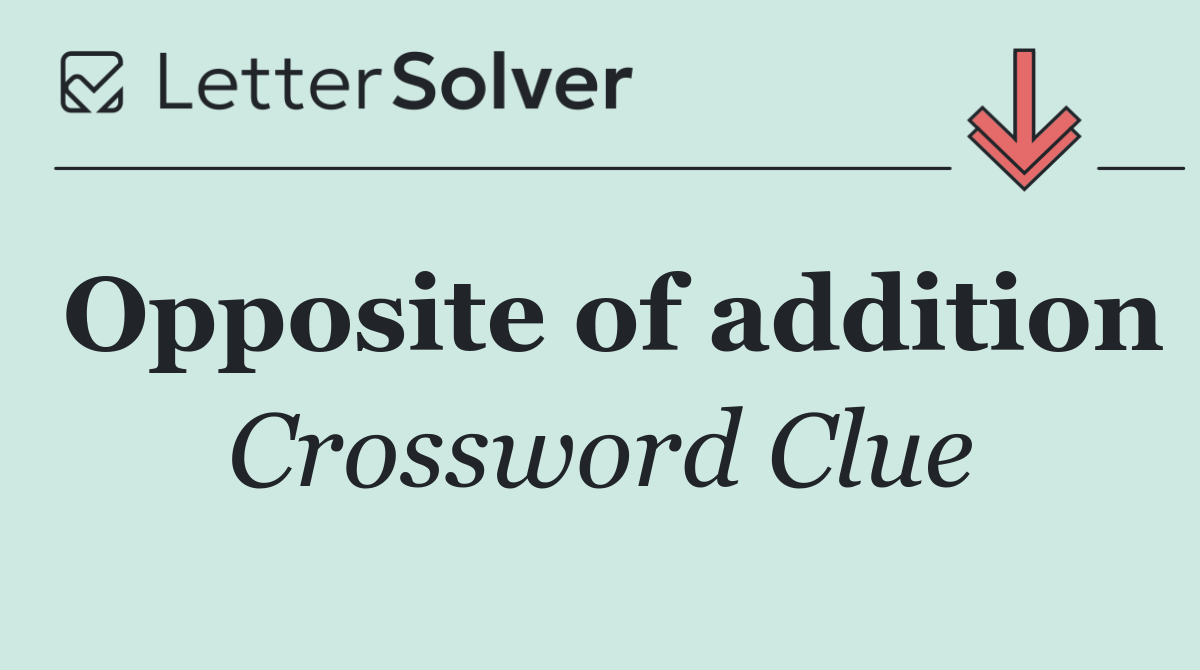 Opposite of addition