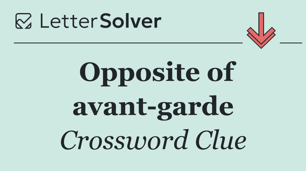 Opposite of avant garde