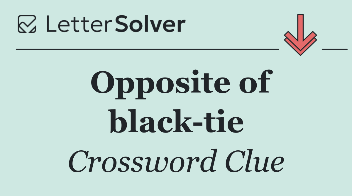 Opposite of black tie
