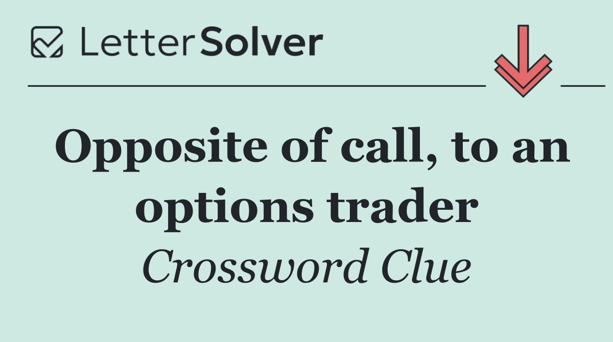 Opposite of call, to an options trader