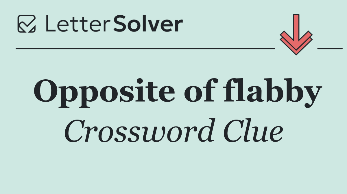Opposite of flabby