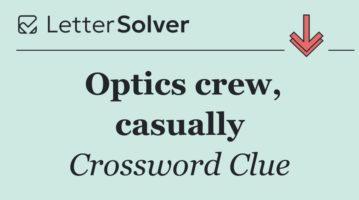 Optics crew, casually