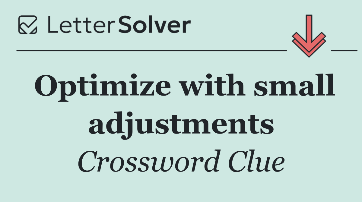 Optimize with small adjustments