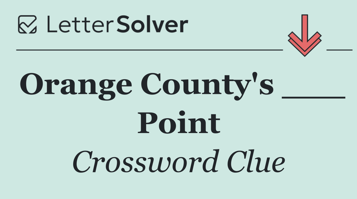 Orange County's ___ Point