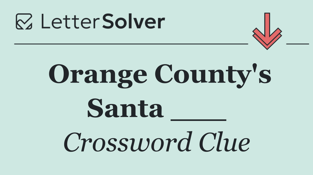 Orange County's Santa ___