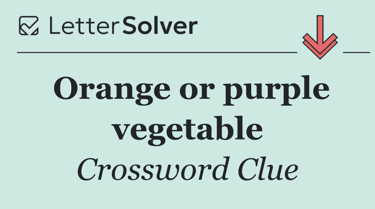 Orange or purple vegetable