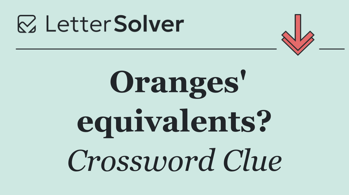 Oranges' equivalents?