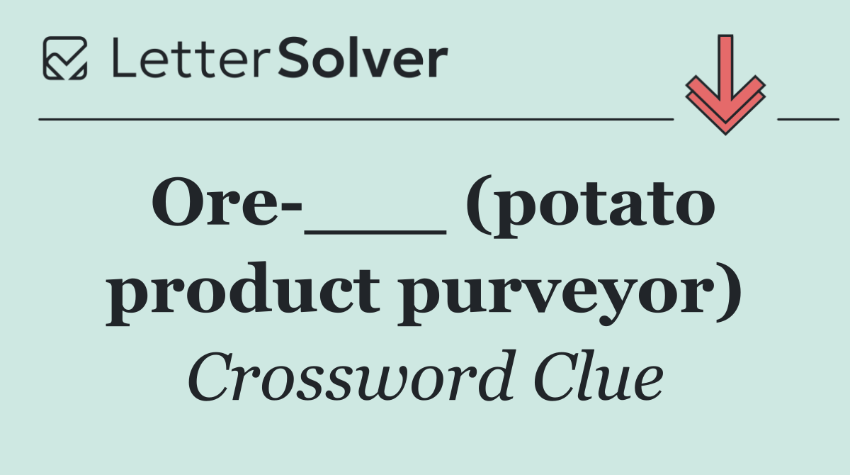 Ore ___ (potato product purveyor)