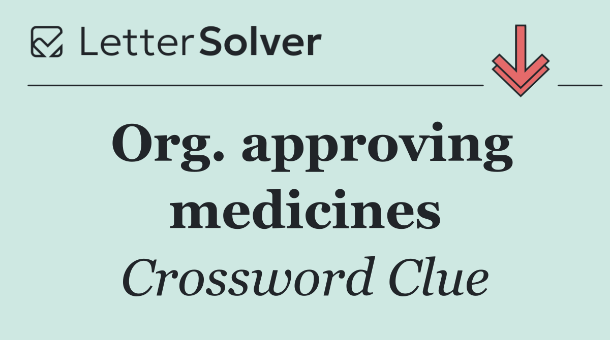 Org. approving medicines
