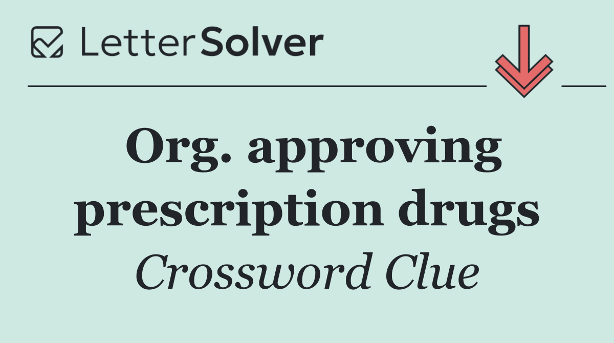 Org. approving prescription drugs
