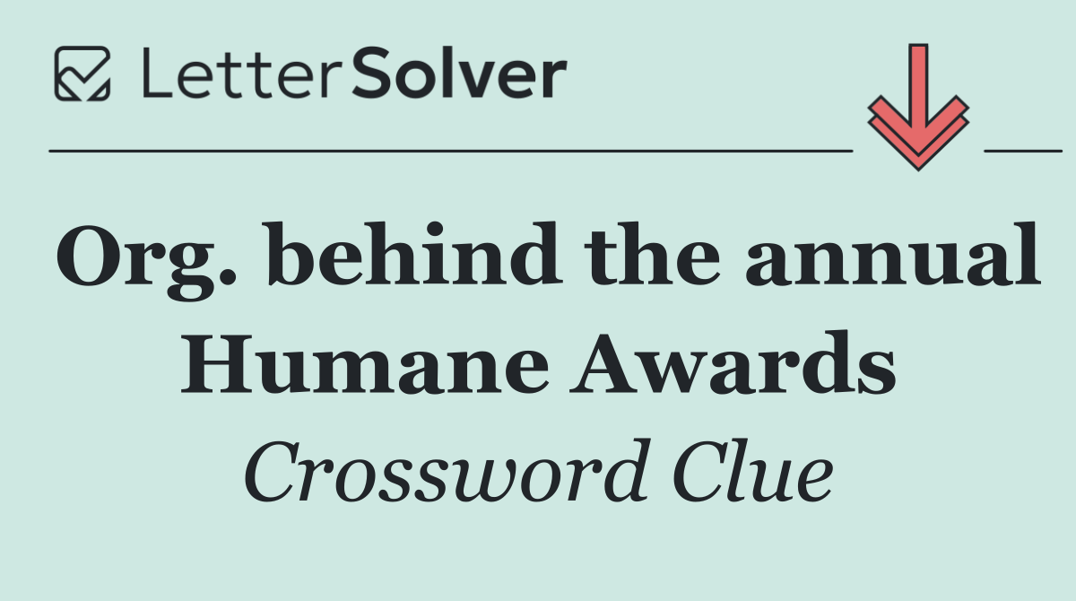 Org. behind the annual Humane Awards