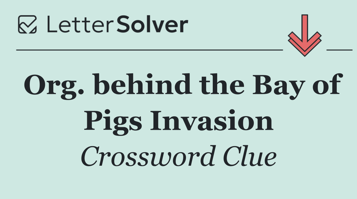 Org. behind the Bay of Pigs Invasion