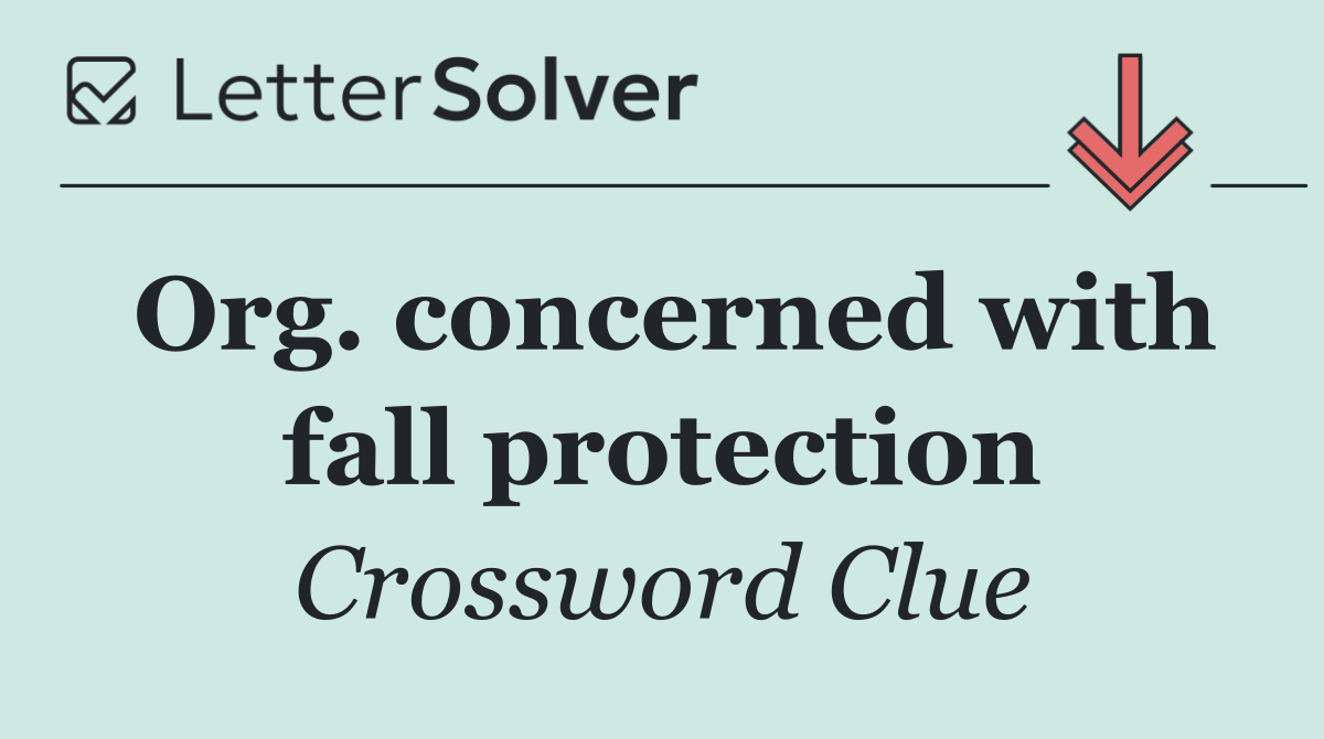 Org. concerned with fall protection