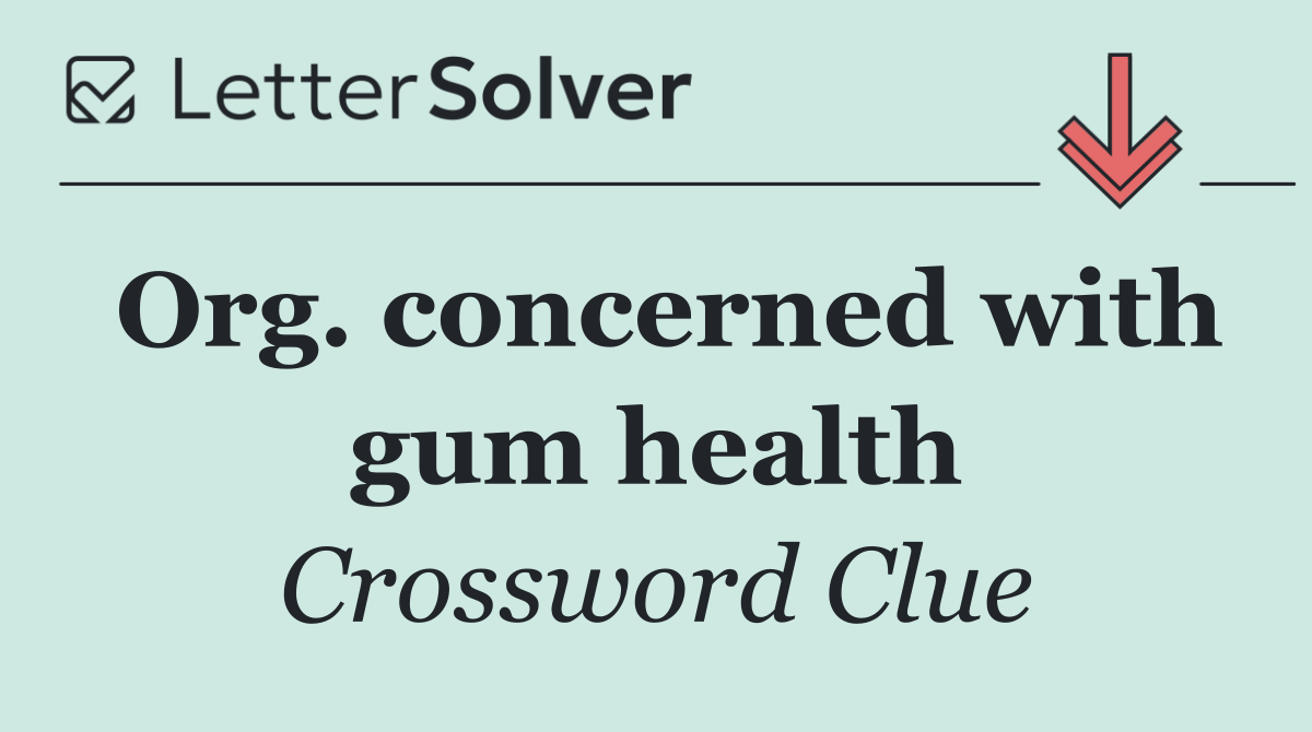 Org. concerned with gum health