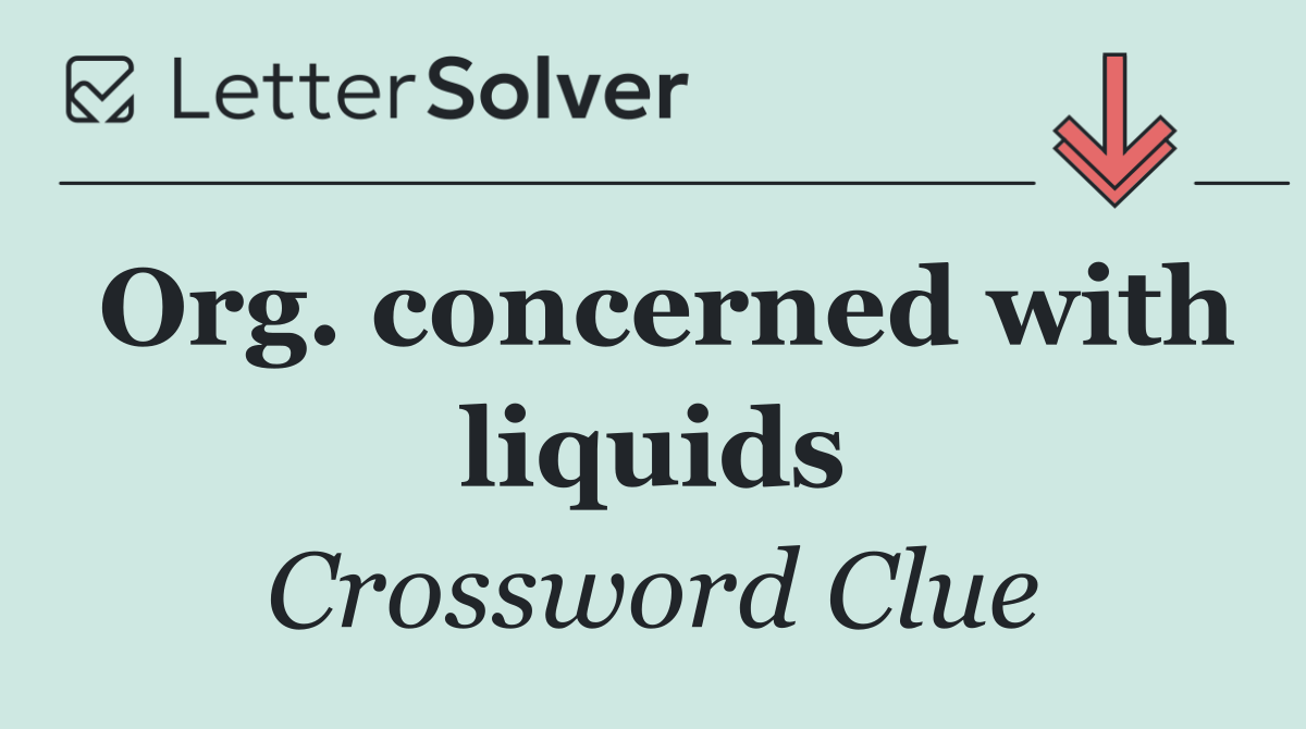 Org. concerned with liquids