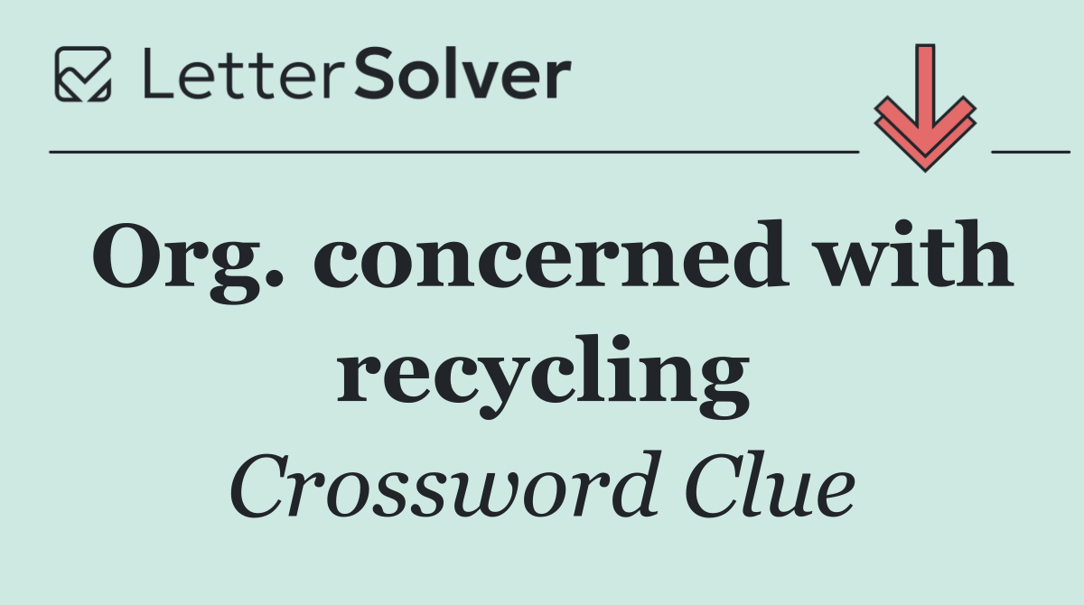 Org. concerned with recycling