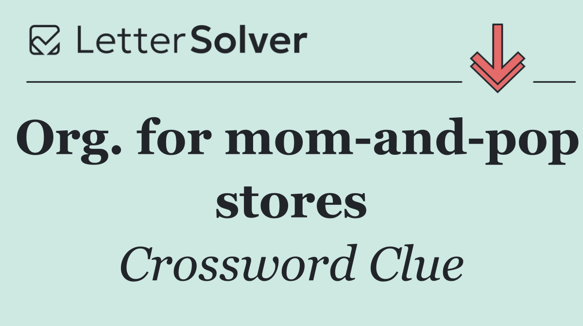 Org. for mom and pop stores