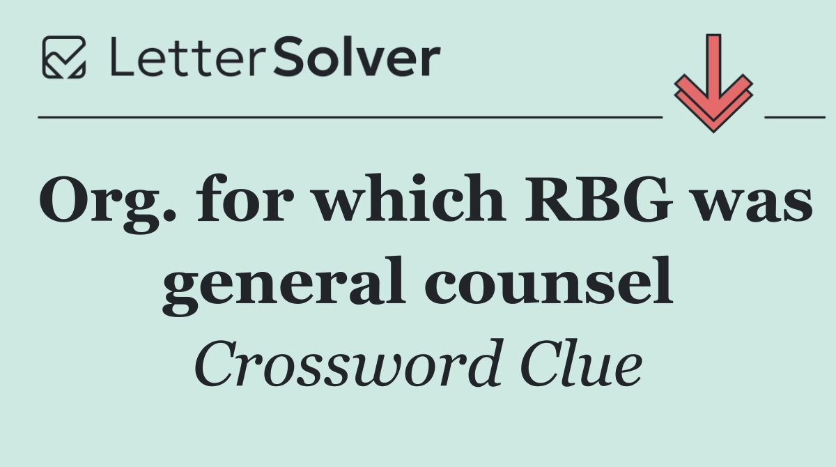 Org. for which RBG was general counsel