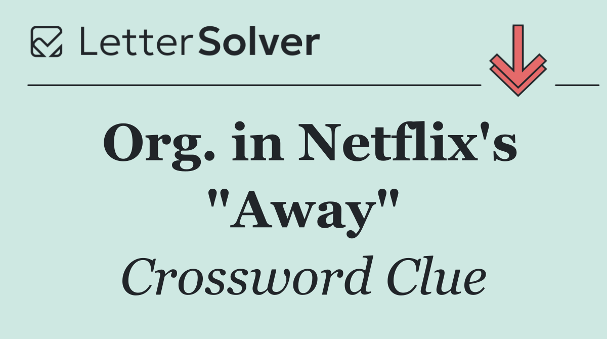 Org. in Netflix's "Away"