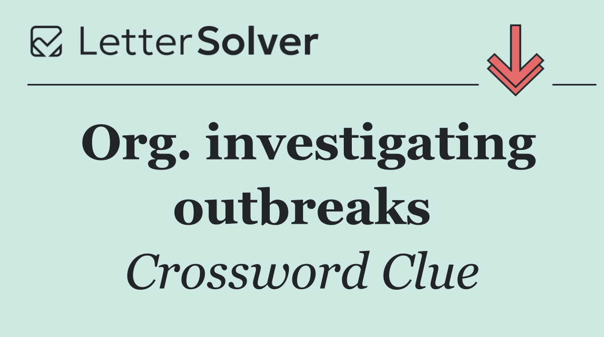 Org. investigating outbreaks