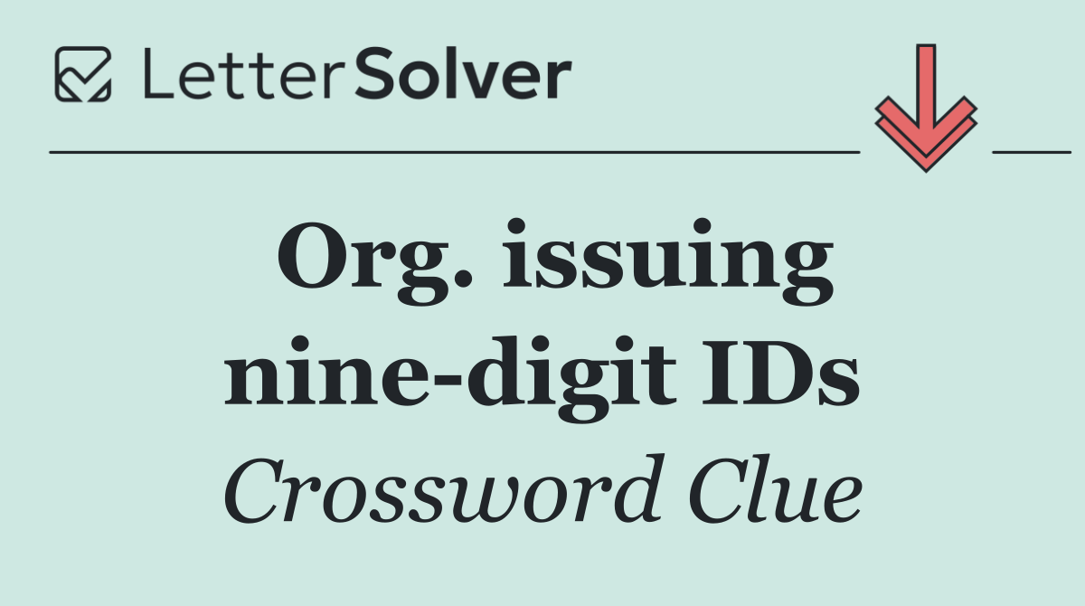 Org. issuing nine digit IDs