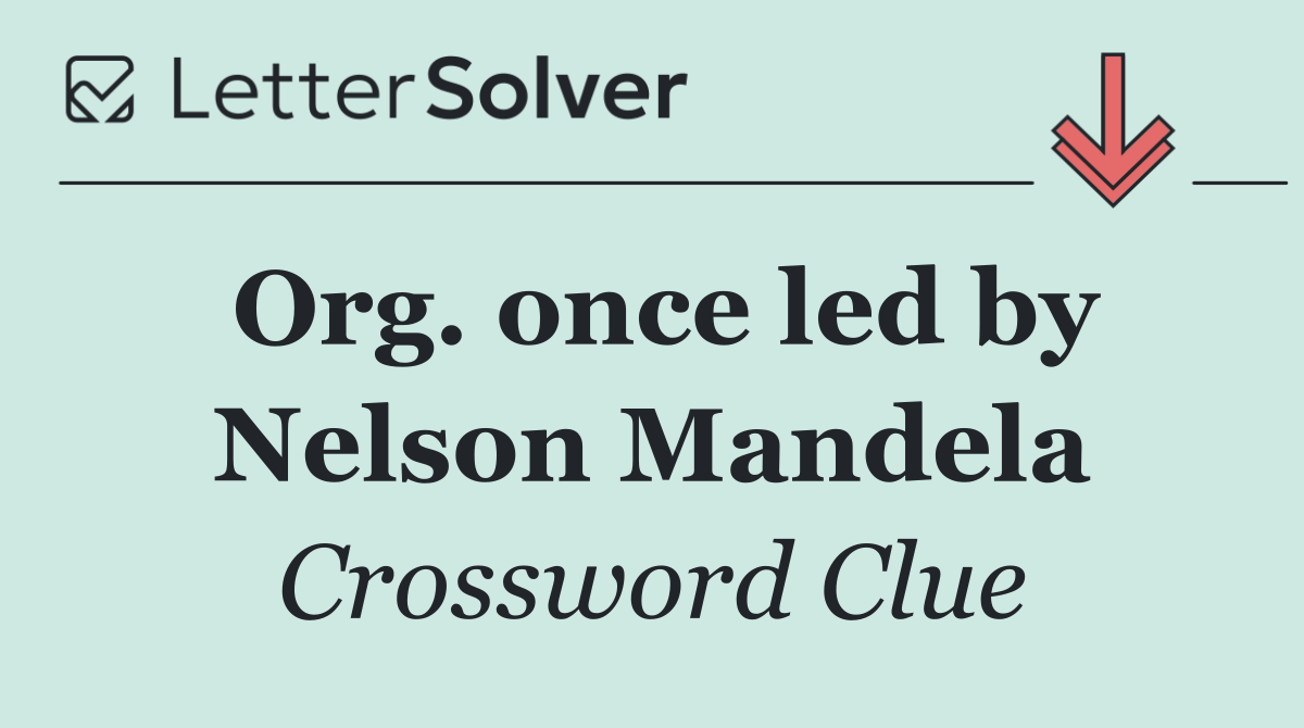 Org. once led by Nelson Mandela