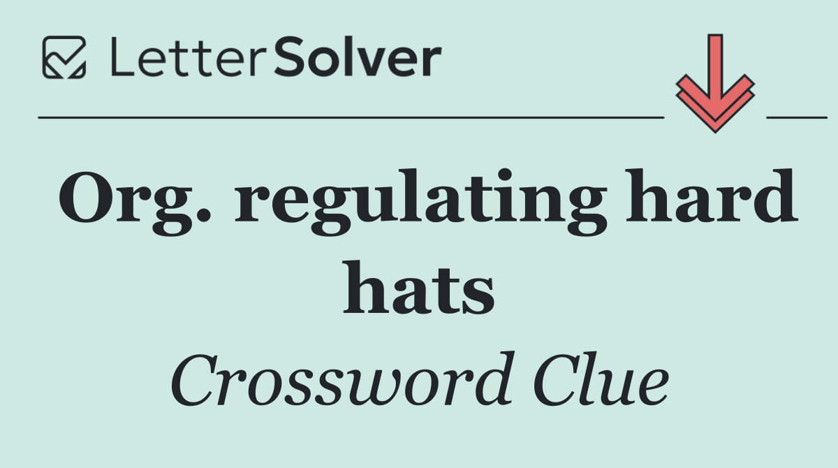 Org. regulating hard hats