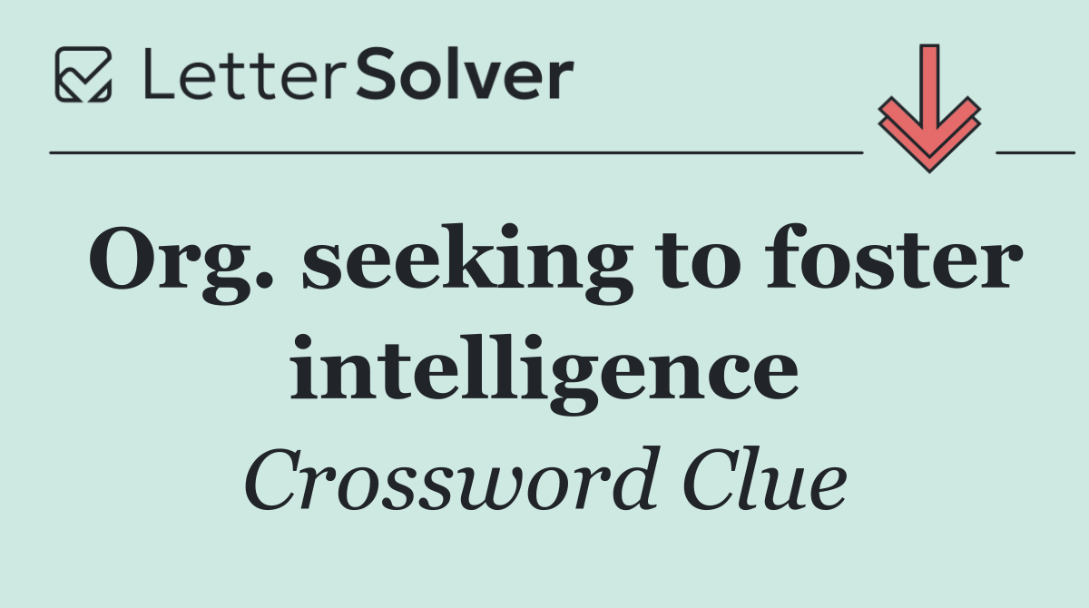 Org. seeking to foster intelligence