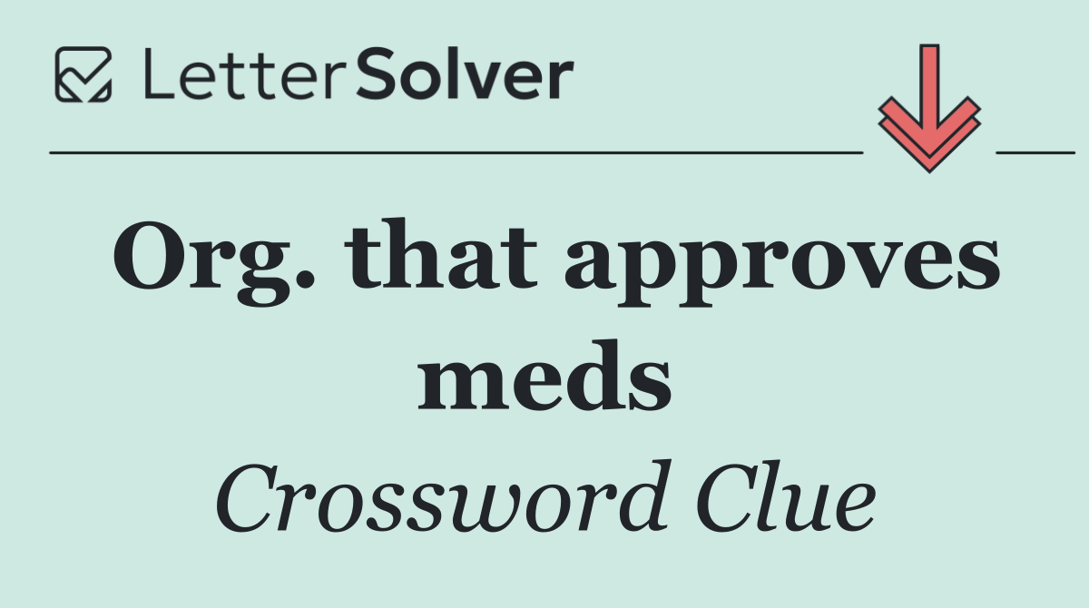 Org. that approves meds