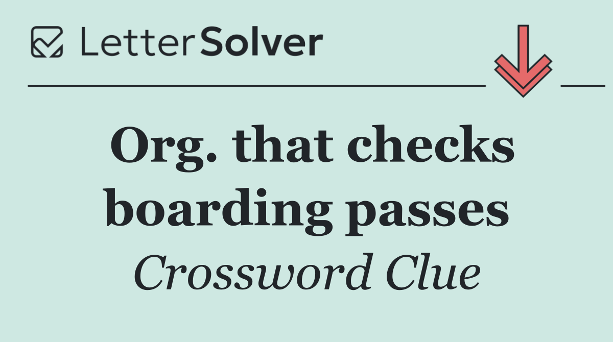 Org. that checks boarding passes
