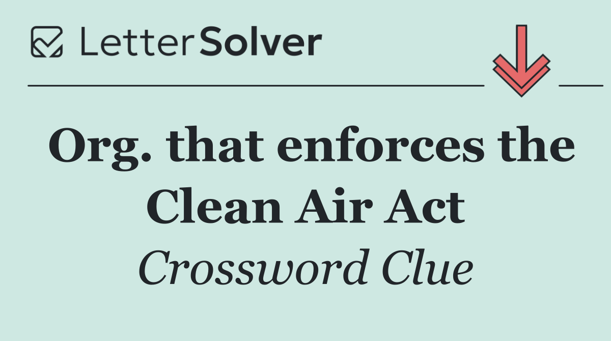 Org. that enforces the Clean Air Act
