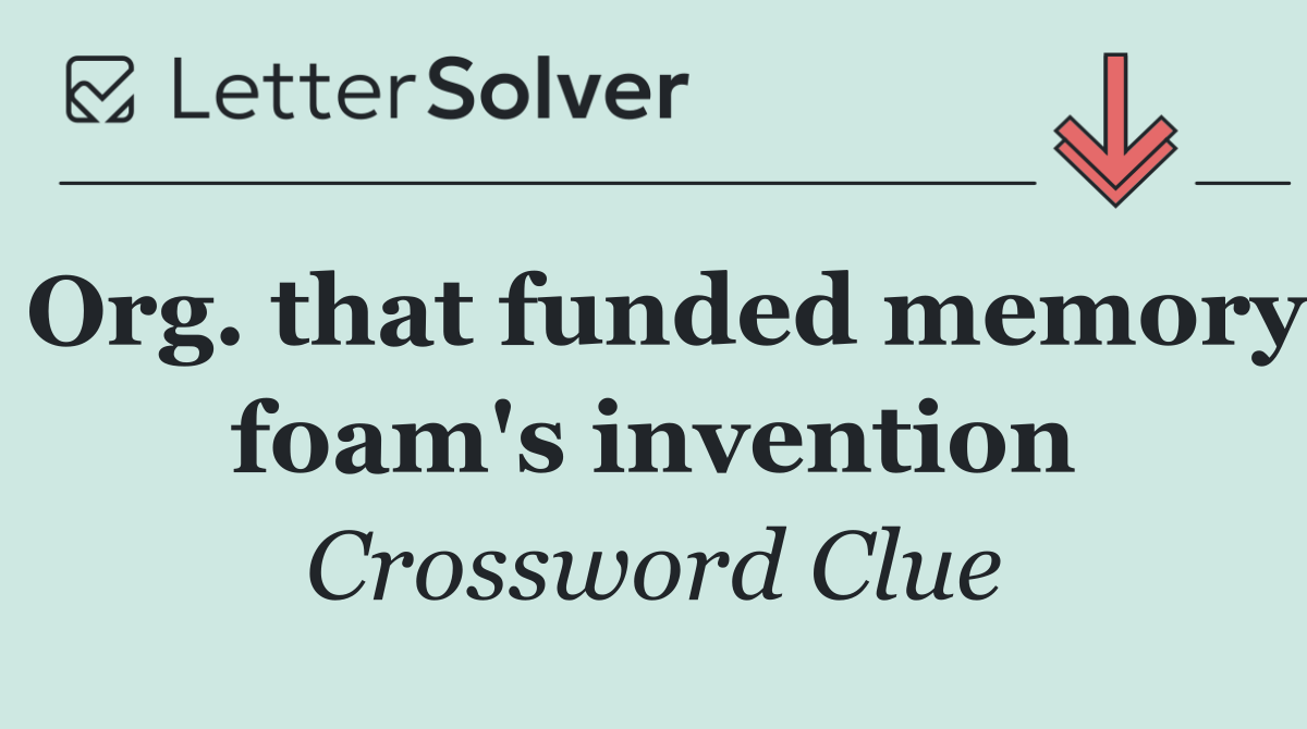 Org. that funded memory foam's invention