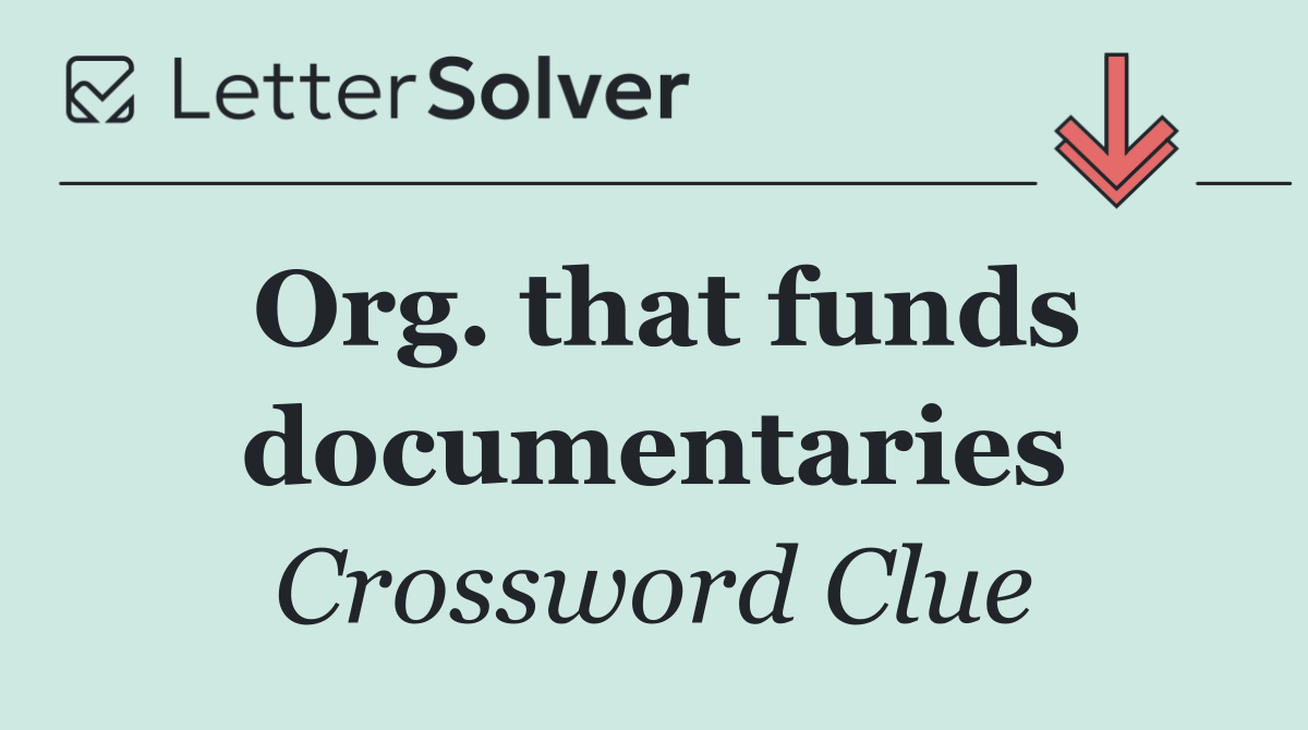 Org. that funds documentaries